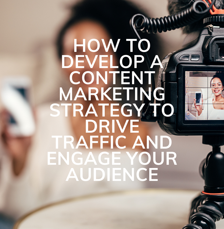 Content Marketing Strategies to Drive Traffic and Engagement